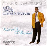 Wait I Say on the Lord von Carnell Murrell