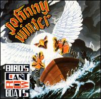 Birds Can't Row Boats von Johnny Winter