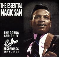Essential Magic Sam: The Cobra and Chief Recordings 1957-1961 von Magic Sam