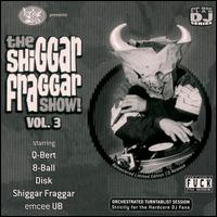 Shiggar Fraggar Show!, Vol. 3 von Invisibl Skratch Piklz