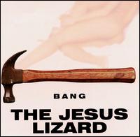 Bang von The Jesus Lizard