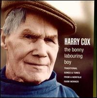 Bonny Labouring Boy: Traditional Songs & Tunes From a Norfolk Farm Worker von Harry Cox