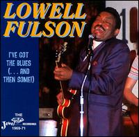 I've Got the Blues & Then Some: 1969-1971 von Lowell Fulson