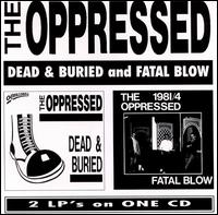 Fatal Blow/Dead & Buried von The Oppressed