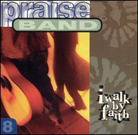 I Walk by Faith von Praise Band