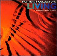 Living in Large Rooms and Lounges von Hunters & Collectors