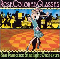 Rose Colored Glasses von San Francisco Starlight Orchestra
