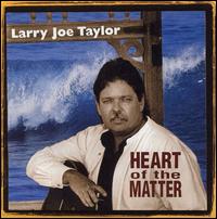 Heart of the Matter von Larry Joe Taylor