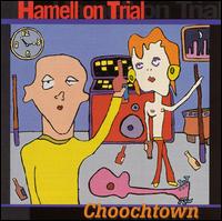 Choochtown von Hamell on Trial