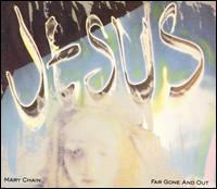 Far Gone & Out von The Jesus and Mary Chain