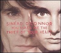 You Made Me the Thief of Your Heart von Sinéad O'Connor