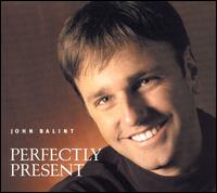 Perfectly Present von John Balint
