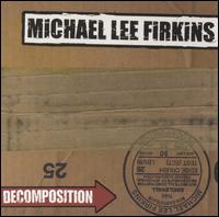 Decomposition von Michael Lee Firkins