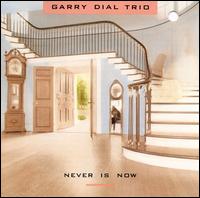 Never Is Now von Garry Dial