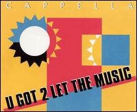 U Got 2 Let the Music von Cappella