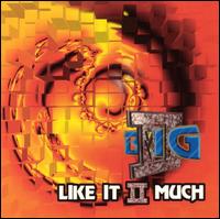 Like It II Much von II Big
