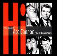 Best of Ace Cannon: The Hi Records Years von Ace Cannon