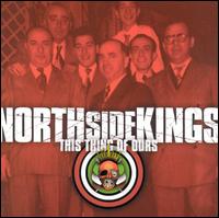 This Thing of Ours von North Side Kings