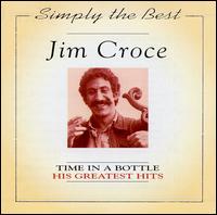 Simply the Best: Time in a Bottle - His Greatest Hits von Jim Croce