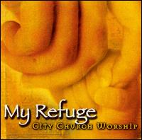 My Refuge von City Church Worship