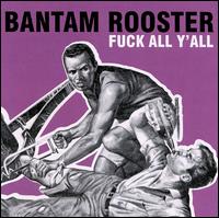 Fuck All Y'All von Bantam Rooster