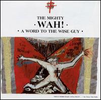 Word to the Wise Guy von The Mighty Wah!