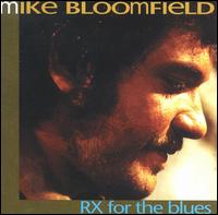 Rx for the Blues von Michael Bloomfield