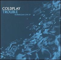 Trouble: Norwegian Live von Coldplay
