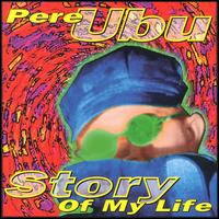 Story of My Life von Pere Ubu