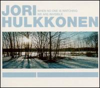 When No One Is Watching We Are Invisible von Jori Hulkkonen