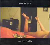 Really Really von Minus Ted