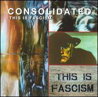This Is Fascism von Consolidated