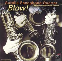 Blow: Saxophone Music from America von Aurelia Saxophone Quartet