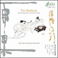 Brahmin: New Arrangements of Ancient Tunes von Hua Xia Chamber Ensemble