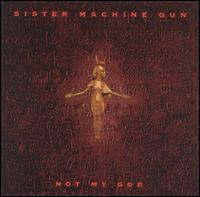 Not My God von Sister Machine Gun
