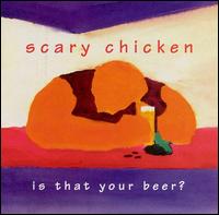 Is That Your Beer? von Scary Chicken