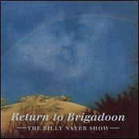 Return to Brigadoon von The Billy Nayer Show
