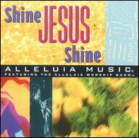 Alleluia Music: Shine Jesus Shine von Alleluia Worship Band