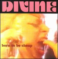 Born to Be Cheap von Divine