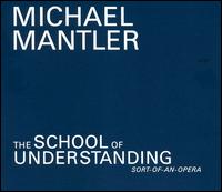School of Understanding (Sort Of An Opera) von Michael Mantler