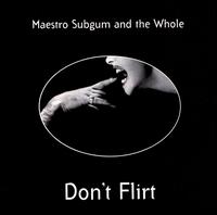 Don't Flirt von Maestro Subgum & the Whole