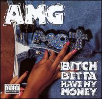 Bitch Betta Have My Money von AMG