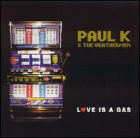 Love Is a Gas von Paul K.