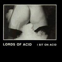 I Sit on Acid von Lords of Acid