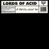 I Sit on Acid 96 von Lords of Acid