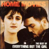 Home Movies: The Best of Everything but the Girl von Everything But the Girl