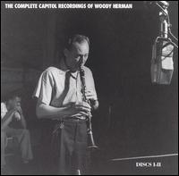 Complete Capitol Recordings of Woody Herman von Woody Herman