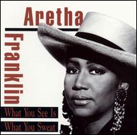 What You See Is What You Sweat von Aretha Franklin