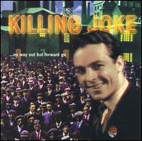 No Way Out But Forward Go von Killing Joke