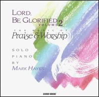 Lord, Be Glorified, Vol. 2 von Mark Hayes